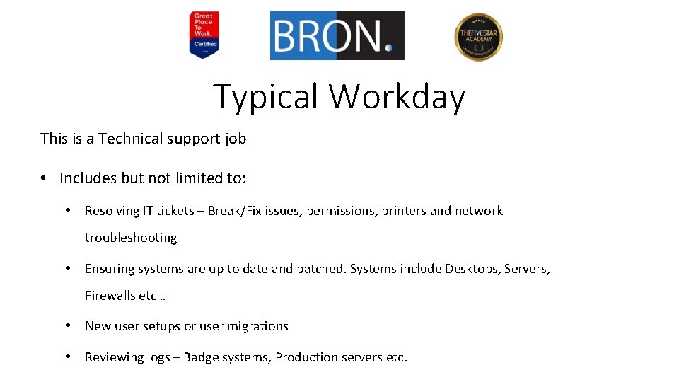 Typical Workday This is a Technical support job • Includes but not limited to:
