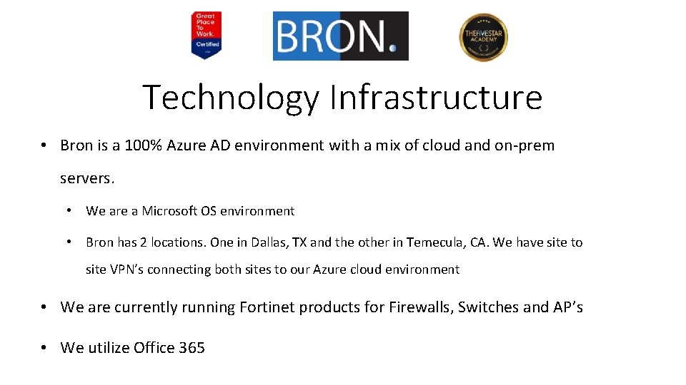 Technology Infrastructure • Bron is a 100% Azure AD environment with a mix of