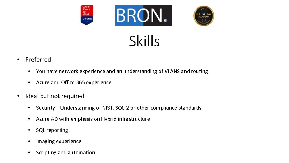 Skills • Preferred • You have network experience and an understanding of VLANS and