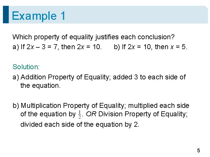 Example 1 Which property of equality justifies each conclusion? a) If 2 x –