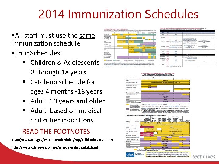 2014 Immunization Schedules • All staff must use the same immunization schedule • Four