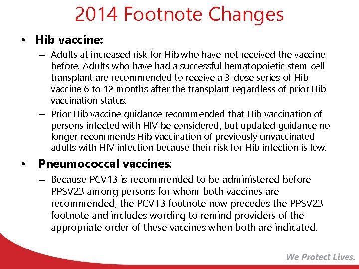 2014 Footnote Changes • Hib vaccine: – Adults at increased risk for Hib who