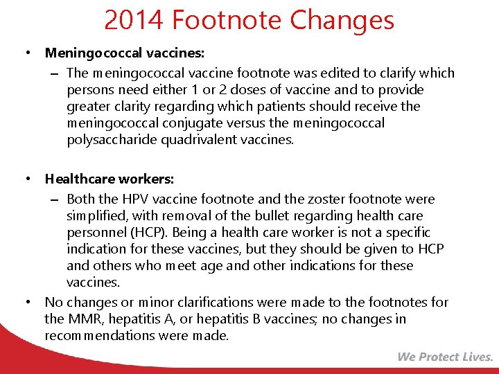 2014 Footnote Changes • Meningococcal vaccines: – The meningococcal vaccine footnote was edited to