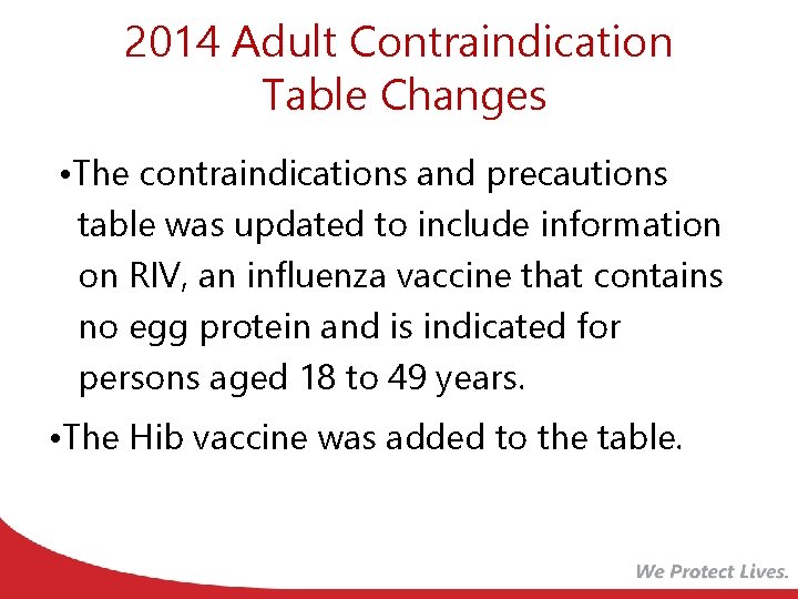 2014 Adult Contraindication Table Changes • The contraindications and precautions table was updated to