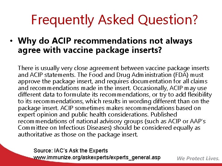 Frequently Asked Question? • Why do ACIP recommendations not always agree with vaccine package