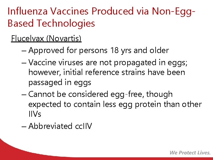 Influenza Vaccines Produced via Non-Egg. Based Technologies Flucelvax (Novartis) – Approved for persons 18