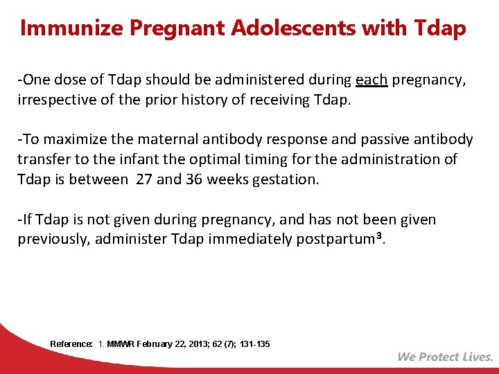 Immunize Pregnant Adolescents with Tdap -One dose of Tdap should be administered during each