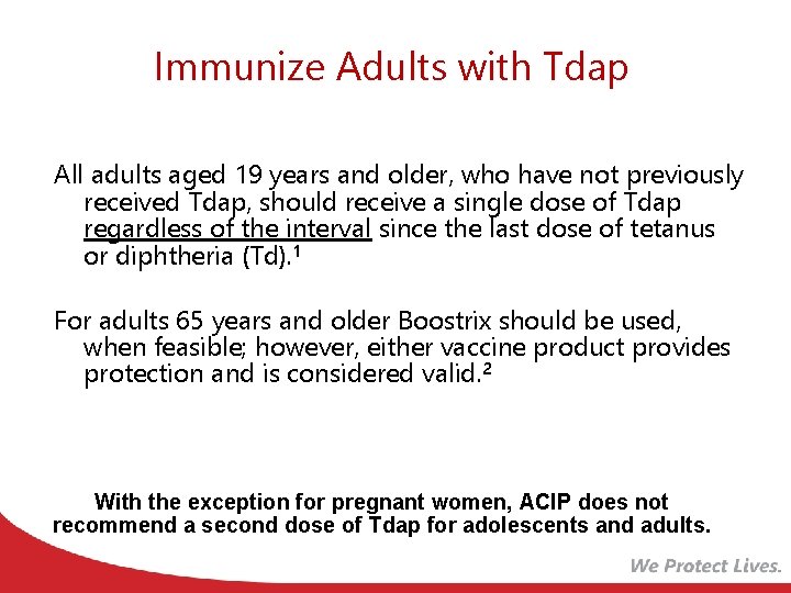Immunize Adults with Tdap All adults aged 19 years and older, who have not