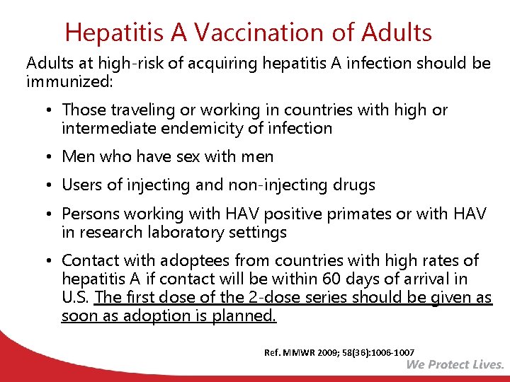Hepatitis A Vaccination of Adults at high-risk of acquiring hepatitis A infection should be