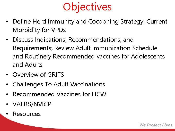 Objectives • Define Herd Immunity and Cocooning Strategy; Current Morbidity for VPDs • Discuss