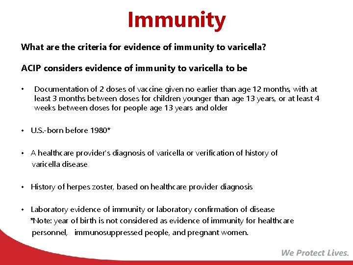 Immunity What are the criteria for evidence of immunity to varicella? ACIP considers evidence