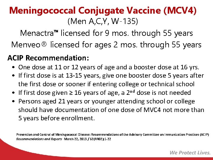 Meningococcal Conjugate Vaccine (MCV 4) (Men A, C, Y, W-135) Menactra licensed for 9