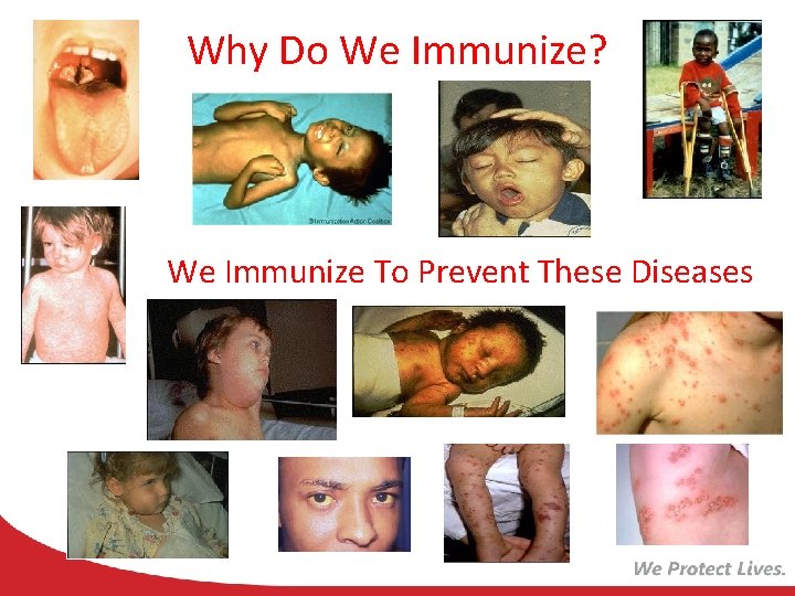 Why Do We Immunize? We Immunize To Prevent These Diseases 