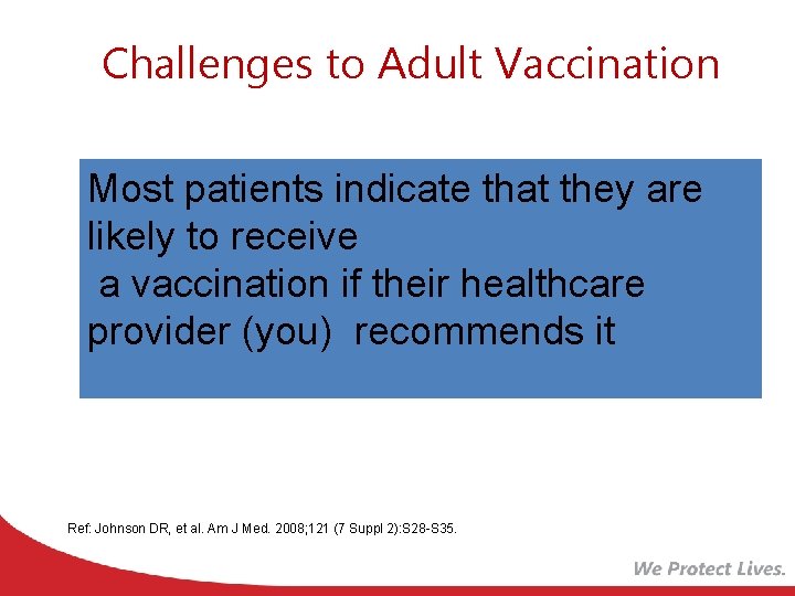 Challenges to Adult Vaccination Most patients indicate that they are likely to receive a