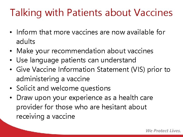 Talking with Patients about Vaccines • Inform that more vaccines are now available for