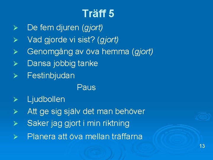 Träff 5 Ø De fem djuren (gjort) Vad gjorde vi sist? (gjort) Genomgång av