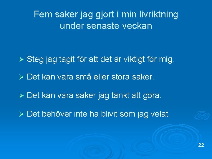 Fem saker jag gjort i min livriktning under senaste veckan Ø Steg jag tagit