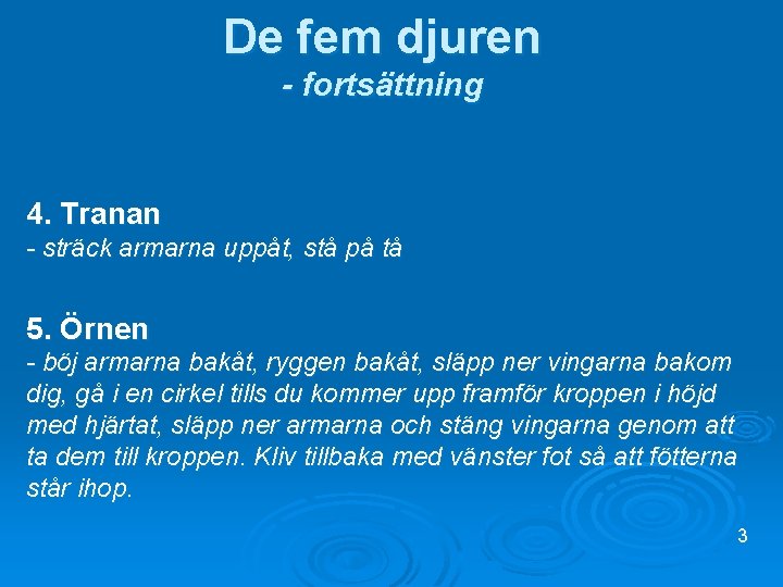 De fem djuren - fortsättning 4. Tranan - sträck armarna uppåt, stå på tå