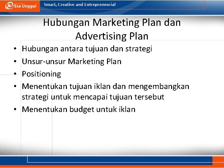 Hubungan Marketing Plan dan Advertising Plan Hubungan antara tujuan dan strategi Unsur-unsur Marketing Plan