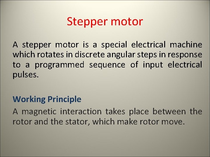 Stepper motor A stepper motor is a special electrical machine which rotates in discrete