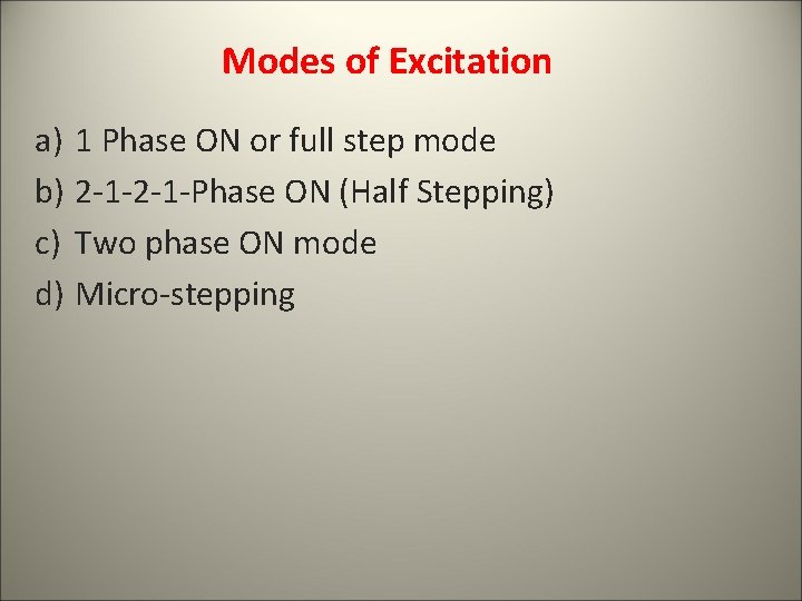 Modes of Excitation a) 1 Phase ON or full step mode b) 2 -1