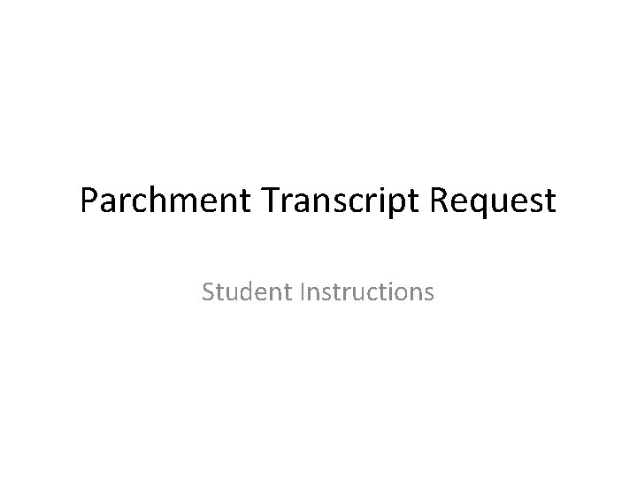 Parchment Transcript Request Student Instructions 
