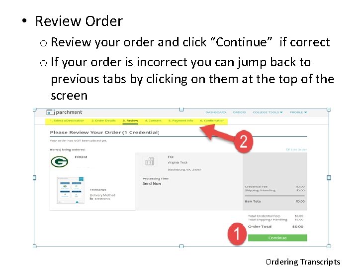  • Review Order o Review your order and click “Continue” if correct o