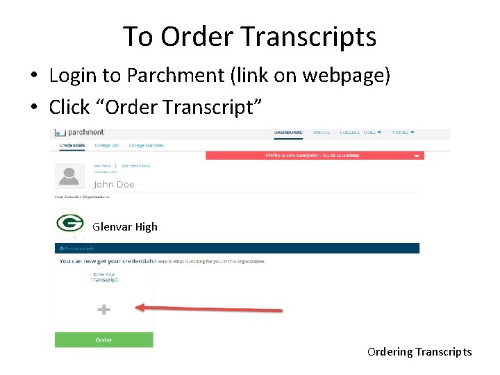 To Order Transcripts • Login to Parchment (link on webpage) • Click “Order Transcript”