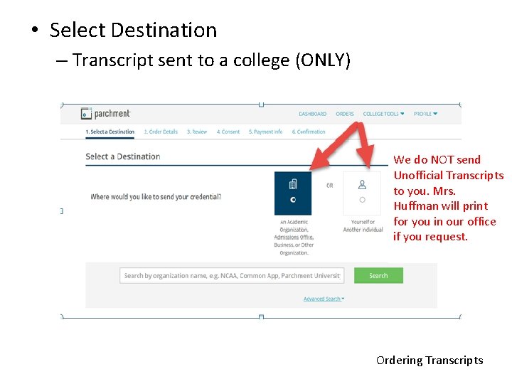  • Select Destination – Transcript sent to a college (ONLY) We do NOT