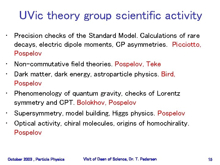 UVic theory group scientific activity • Precision checks of the Standard Model. Calculations of