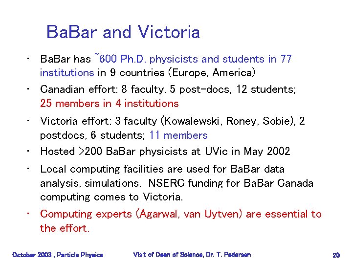 Ba. Bar and Victoria • Ba. Bar has ~600 Ph. D. physicists and students