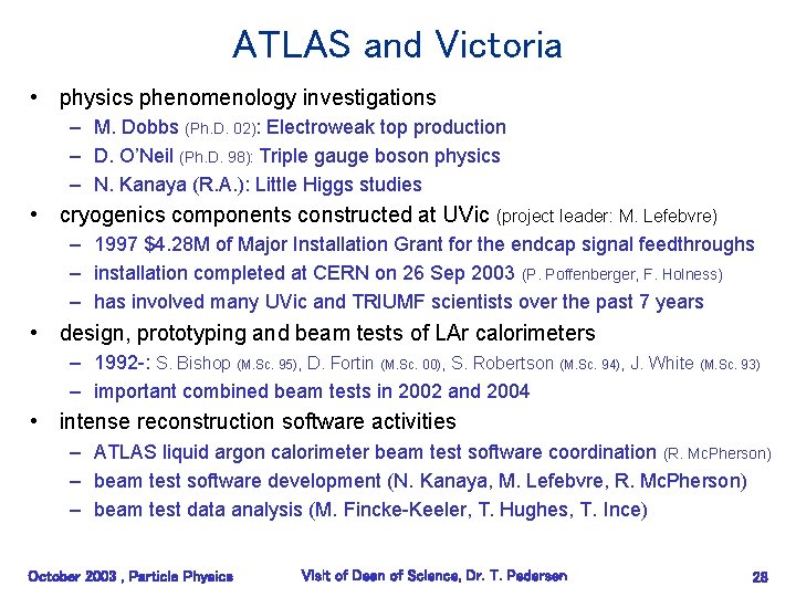 ATLAS and Victoria • physics phenomenology investigations – M. Dobbs (Ph. D. 02): Electroweak