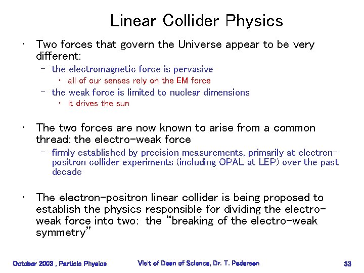 Linear Collider Physics • Two forces that govern the Universe appear to be very