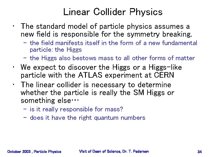 Linear Collider Physics • The standard model of particle physics assumes a new field