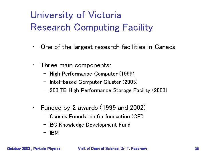 University of Victoria Research Computing Facility • One of the largest research facilities in