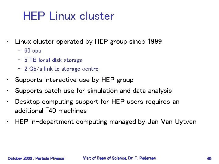 HEP Linux cluster • Linux cluster operated by HEP group since 1999 – 60