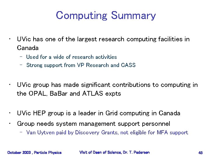 Computing Summary • UVic has one of the largest research computing facilities in Canada