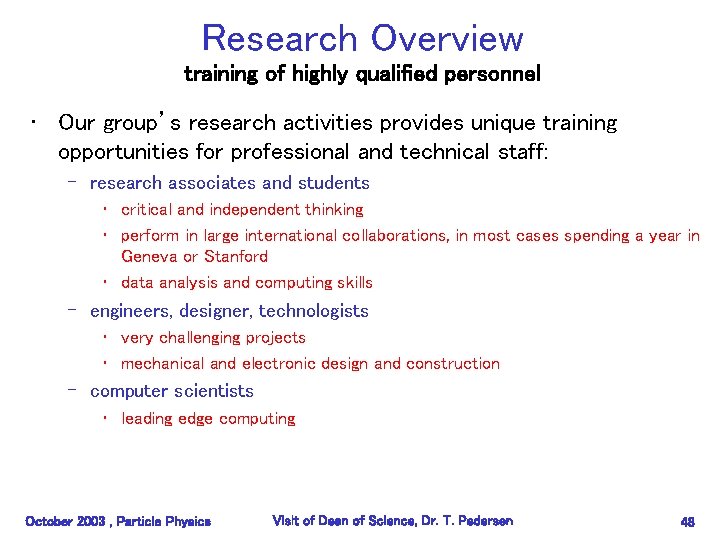 Research Overview training of highly qualified personnel • Our group’s research activities provides unique