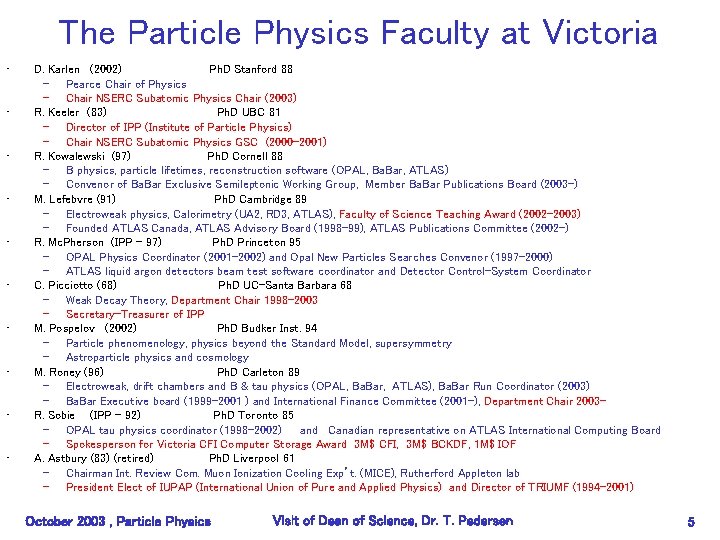 The Particle Physics Faculty at Victoria • • • D. Karlen (2002) Ph. D