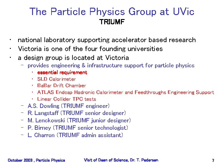 The Particle Physics Group at UVic TRIUMF • national laboratory supporting accelerator based research