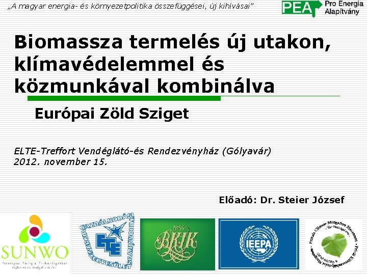 „A magyar energia- és környezetpolitika összefüggései, új kihívásai” Biomassza termelés új utakon, klímavédelemmel és