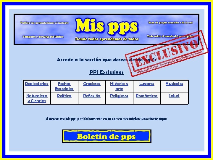 Accede a la sección que desees desde aquí: PPS Exclusivos Dedicatorias Fechas Especiales Graciosos