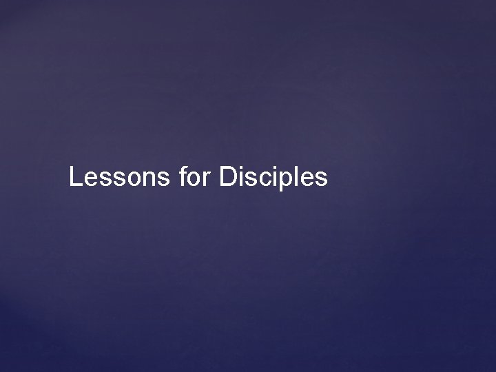 Lessons for Disciples 