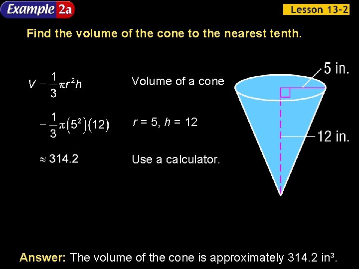 Find the volume of the cone to the nearest tenth. Volume of a cone