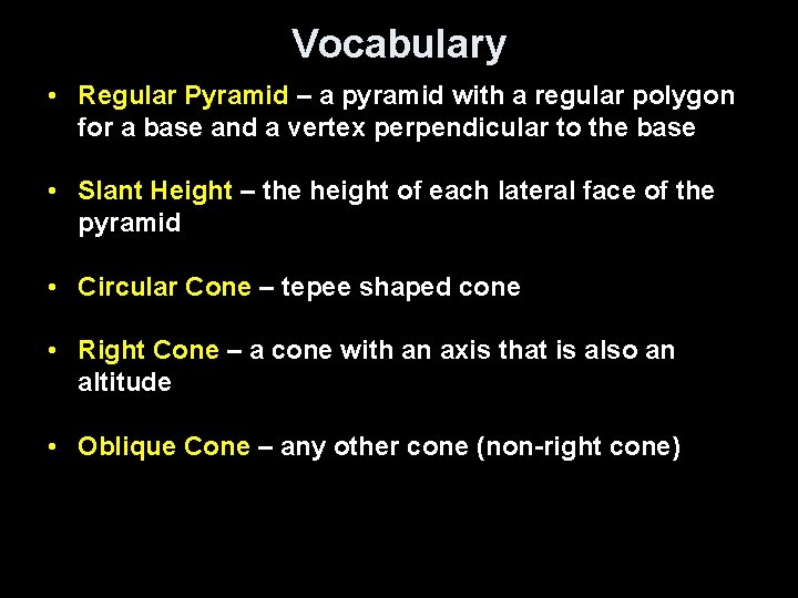 Vocabulary • Regular Pyramid – a pyramid with a regular polygon for a base