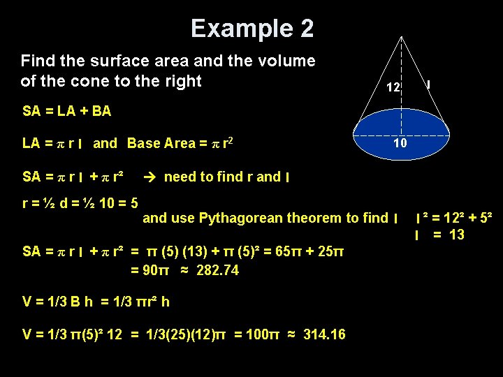Example 2 Find the surface area and the volume of the cone to the