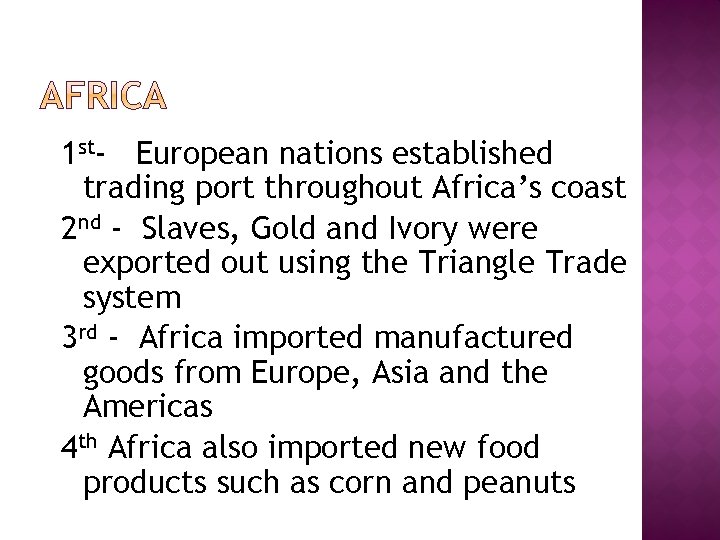 1 st- European nations established trading port throughout Africa’s coast 2 nd - Slaves,