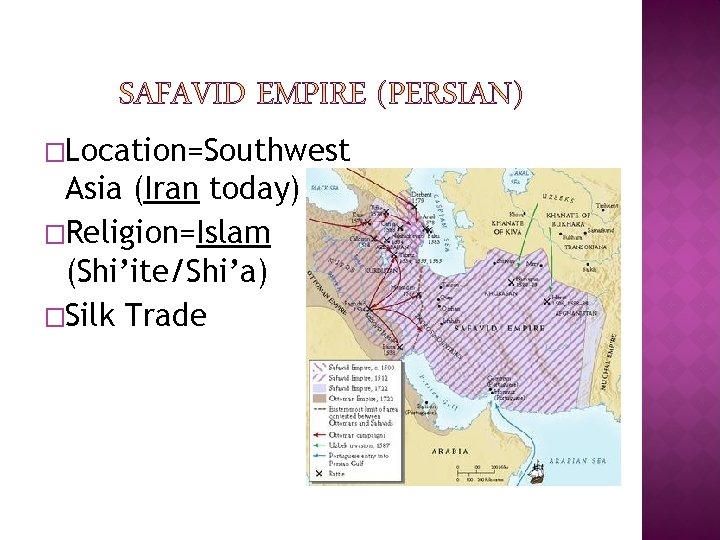 �Location=Southwest Asia (Iran today) �Religion=Islam (Shi’ite/Shi’a) �Silk Trade 