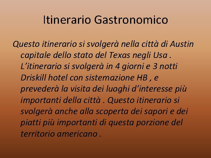 Itinerario Gastronomico Questo itinerario si svolgerà nella città di Austin capitale dello stato del