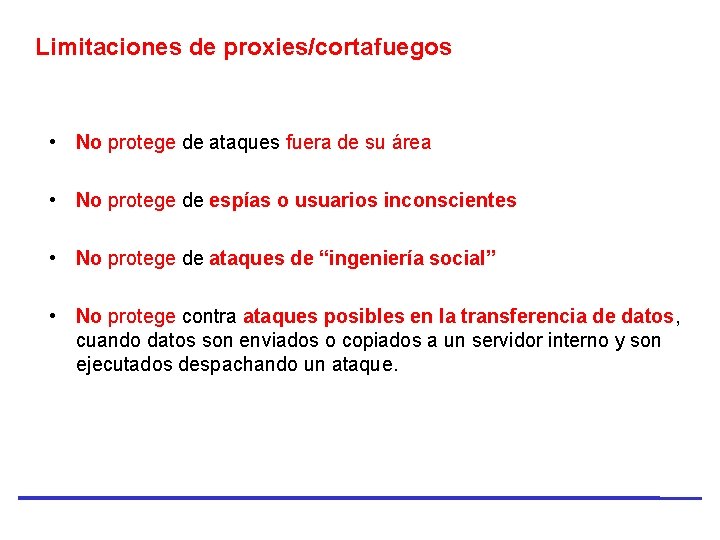 Limitaciones de proxies/cortafuegos • No protege de ataques fuera de su área • No